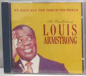 LOUIS ARMSTRONG - THE PURE GENIUS OF - WE HAVE ALL THE TIME IN